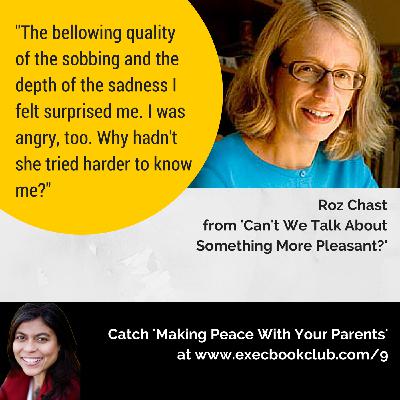 009: Making Peace With Your Parents | Roz Chast | 'Can't We Talk About Something More Pleasant?' 009: Making Peace With Your Parents | Roz Chast | 'Can't We Talk About Something More Pleasant?'
