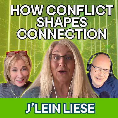 Navigating Conflict and Conversation - J'Lein Liese’s Tools for Real Human Connection: EP 006