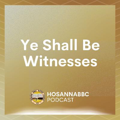 Ye Shall Be Witnesses - Rev. Provy R. Cadelina Ye Shall Be Witnesses - Rev. Provy R. Cadelina