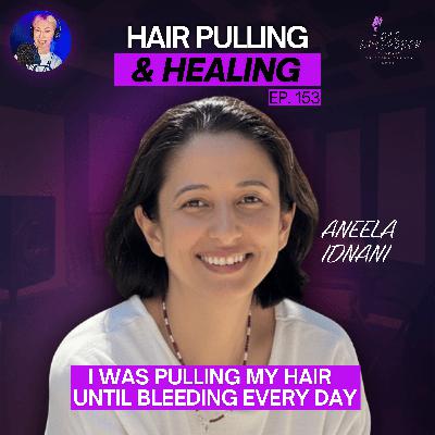 153. Hair Pulling, Shame & Healing: Trichotillomania & OCD