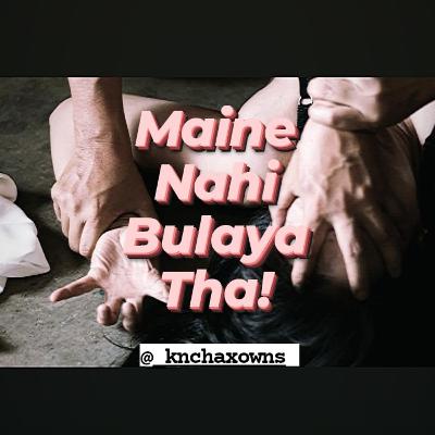 E4: Maine bulaya tha kya?!