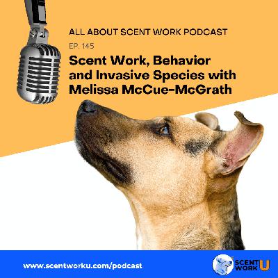 Scent Work, Behavior and Invasive Species with Melissa McCue-McGrath