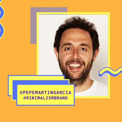 Pepe Martín: Ser marca sin ser marca: Minimalism Brand | Desde Dentro 1x14 Pepe Martín: Ser marca sin ser marca: Minimalism Brand | Desde Dentro 1x14