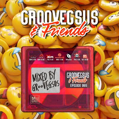 Groovegsus & friends - EP095 - Groovegsus (RADIO)