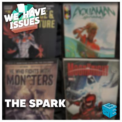 We Have Issues 38: The Spark