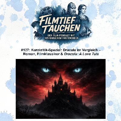 #127: Kurzkritik-Spezial: Dracula im Vergleich – Roman, Filmklassiker & „Dracula: A Love Tale“ #127: Kurzkritik-Spezial: Dracula im Vergleich – Roman, Filmklassiker & „Dracula: A Love Tale“