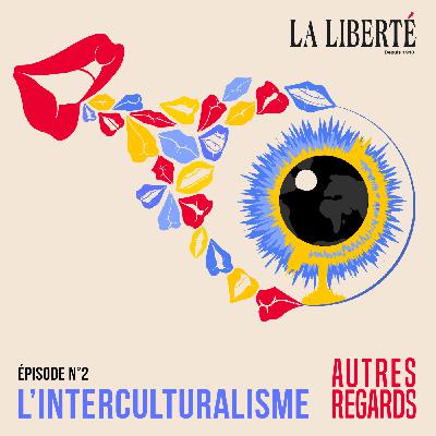 #2 — La diversité culturelle : l'interculturalisme #2 — La diversité culturelle : l'interculturalisme
