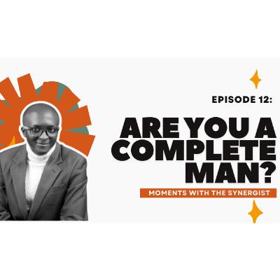 EP 12: The Power of Destiny Connections : 4 Kinds of Men | {Moments with The Synergist} EP 12: The Power of Destiny Connections : 4 Kinds of Men | {Moments with The Synergist}