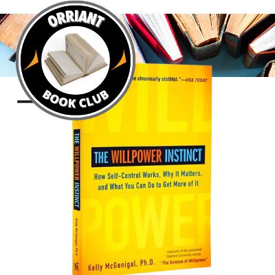 SEASON 5 - EPISODE 2: ORRIANT BOOK CLUB "THE WILLPOWER INSTINCT" BY KELLY MCGONIGAL
