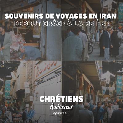 Souvenirs de voyages en Iran - Debout grâce à la prière