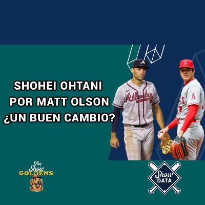 009 - Shohei Ohtani por Matt Olson ¿Un buen cambio? - ShowData