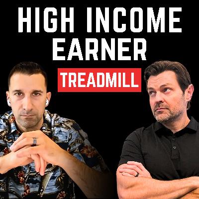 The High-Earner's Treadmill: Why Making More Doesn't Mean Keeping More ep:211 The High-Earner's Treadmill: Why Making More Doesn't Mean Keeping More ep:211