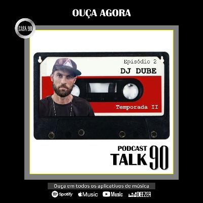 T02 Episódio 2: Dj Dube