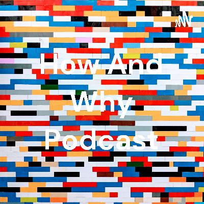 How and why Podcast