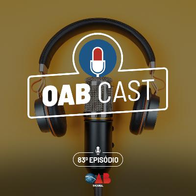 OABCast - 83 ep - O podcast da OAB Nacional
