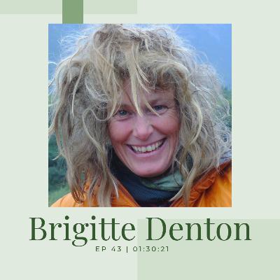 EP 43 - Brigitte Denton - Beyond Toughing It Out