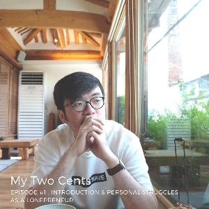 My Two Cents EP#1- Introduction and Personal Struggles As a Lonepreneur