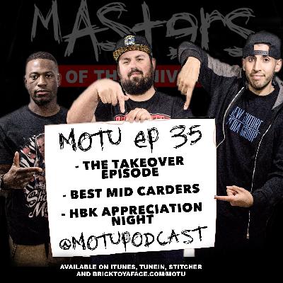 Masters Of The Universe Ep. 35: The Takeover Episode, Best Midcard & HBK Appreciation Night & more!