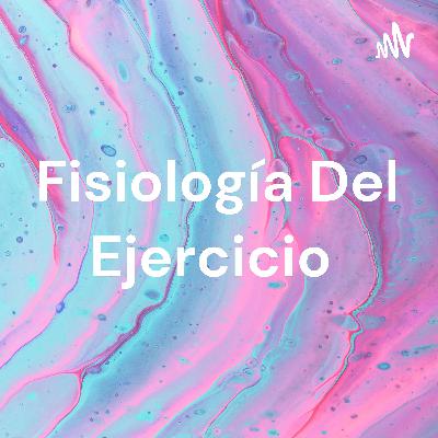 FISIOLOGÍA DEL EJERCICIO