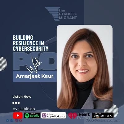 The CSM Ep 35: 🚀 Building Resilience in Cybersecurity with Amarjeet Kaur