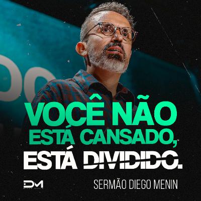 VOCÊ NÃO ESTÁ CANSADO, ESTÁ DIVIDIDO. VOCÊ NÃO ESTÁ CANSADO, ESTÁ DIVIDIDO.
