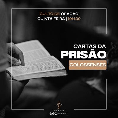 Cartas da Prisão, Colossenses (Ep 06) - Pr Luciano Cozendey