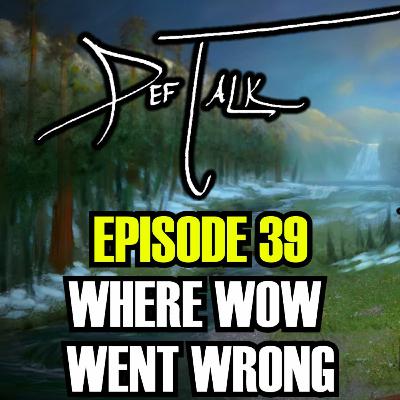 DefTalk Episode #39: Where WoW Went Wrong ft. Defcamp, Melderon, Megamanx4, and Blazzinbob DefTalk Episode #39: Where WoW Went Wrong ft. Defcamp, Melderon, Megamanx4, and Blazzinbob