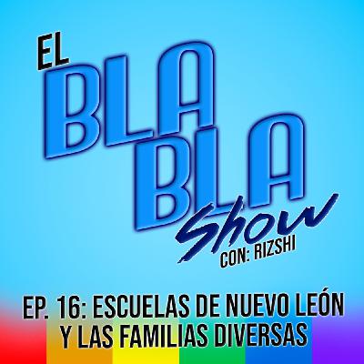 El BlaBla Show 16: Escuelas de NL vs Familias Diversas.