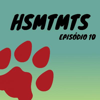 Episódio #13 - HSMTMTS 10 episódio