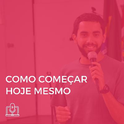#002 – Como começar algo e pessoas tóxicas