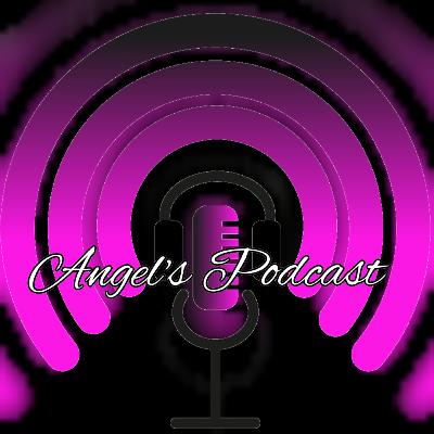 Introduction topics on Angel's Podcast.