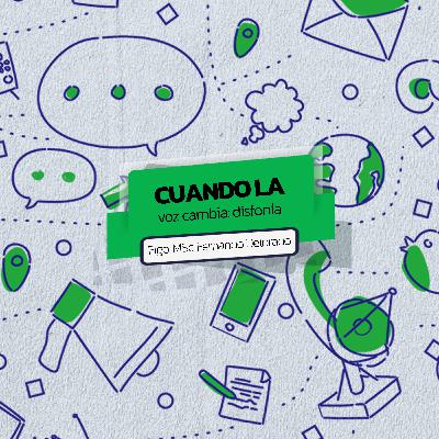 EP13. Cuando la voz cambia: disfonía