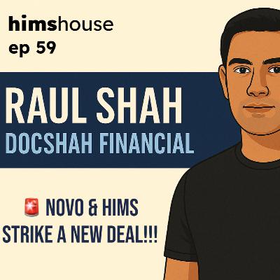 🚨 Ep 59 - NOVO NORDISK AND HIMS & HERS STRIKE A NEW DEAL — Raul Shah breaks it all down