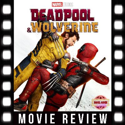 MOVIE REVIEW: Deadpool & Wolverine (w/ Chad Cook)