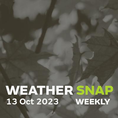 Weather Snap 13 Oct 2023