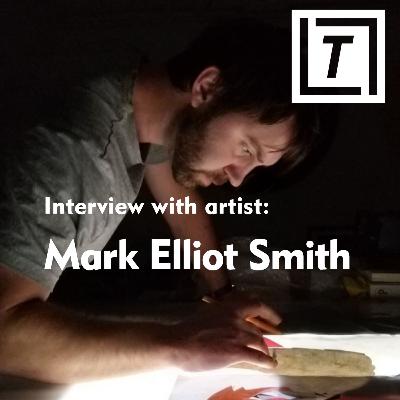 Interview with artist Mark Elliott Smith