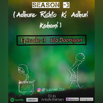 Ep-3 ( WO DOORIYAN ) Season -3 ( Adhure Rishto Ki Adhuri Kahani )