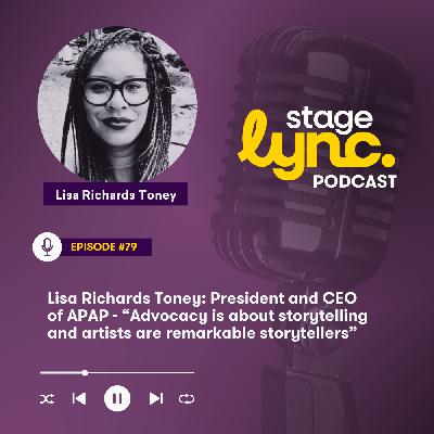 Ep.79: Lisa Richards Toney: President and CEO of APAP - “Advocacy is about storytelling and artists are remarkable storytellers” (Video)