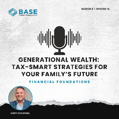 Generational Wealth: Tax-Smart Strategies for Your Family's Future Generational Wealth: Tax-Smart Strategies for Your Family's Future