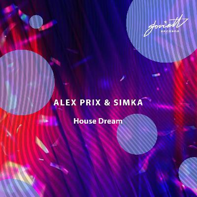 Alex Prix & Simka - House Dream (Extended Mix)