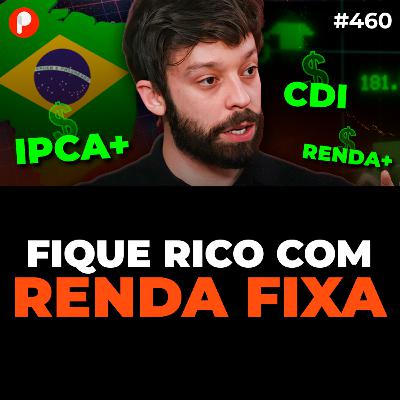PrimoCast 460 | OPORTUNIDADES NA RENDA FIXA: FIQUE RICO COM IPCA+, PRÉ e RENDA+ (AINDA EM 2025)