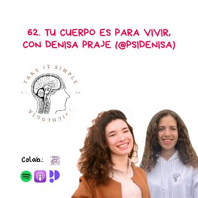 Tu cuerpo es para vivir, con Denisa Praje (@psidenisa) I Episodio 62