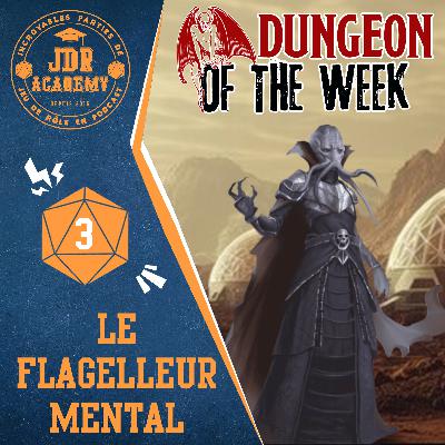 DUNGEON OF THE WEEK #03: Le flagelleur mental