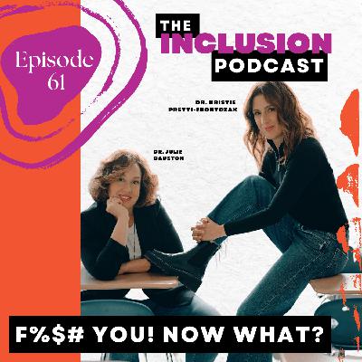 Ep. 61  F%$# you! Now what?