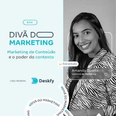 AMANDA DUARTE - Marketing de Conteúdo e o poder do contexto | #06 - Temp. 1