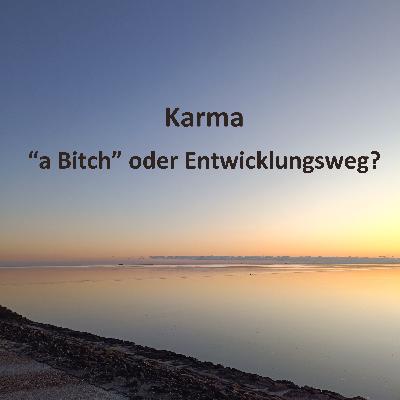 #8 Karma - "a Bitch" oder Entwicklungsweg