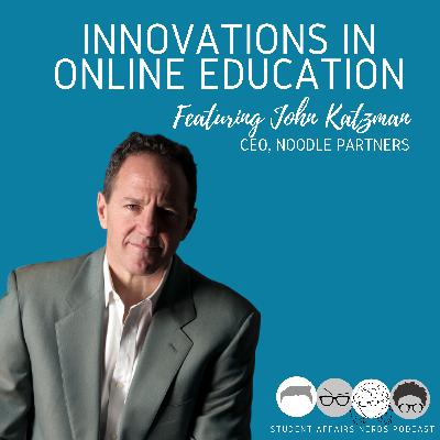 Ep. #11: Innovations in Online Education with John Katzman