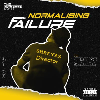 S01E03 | Normalising Failure ft. Shreyas Sharma