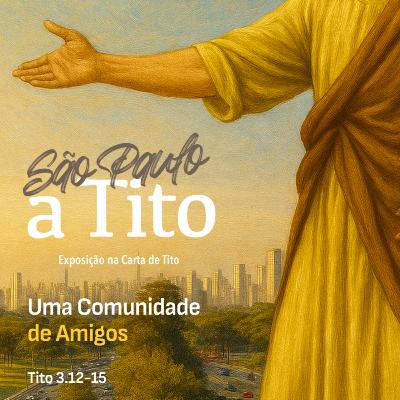 São Paulo a Tito Uma Comunidade de Amigos - Rev. Eduardo Ribeiro