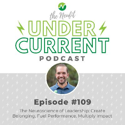 Ep 109: The Neuroscience of Leadership: Create Belonging, Fuel Performance, Multiply Impact